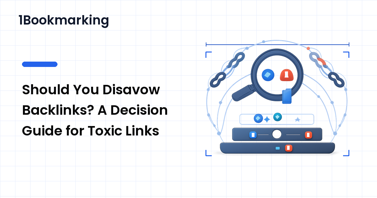 Should You Disavow Backlinks? A Decision Guide for Toxic Links