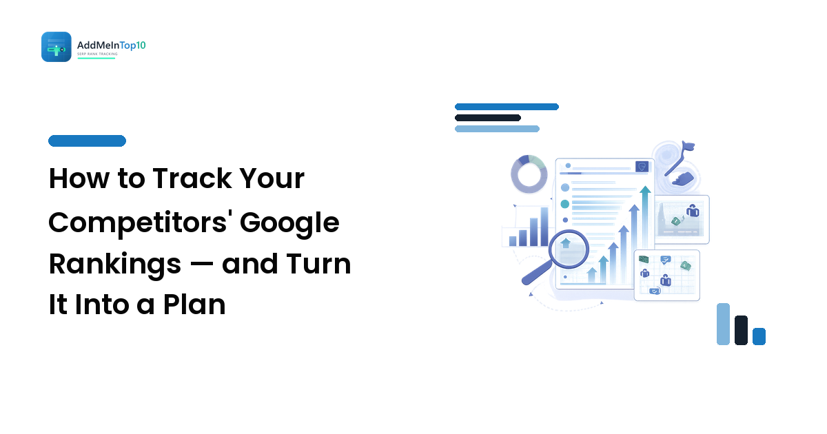 How to Track Your Competitors' Google Rankings — and Turn It Into a Plan