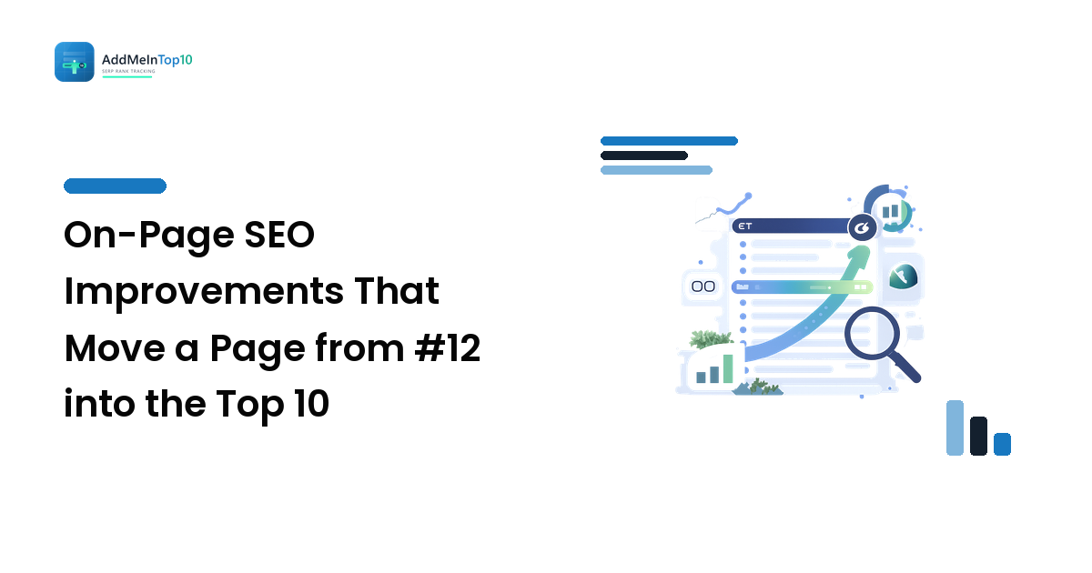 On-Page SEO Improvements That Move a Page from #12 into the Top 10