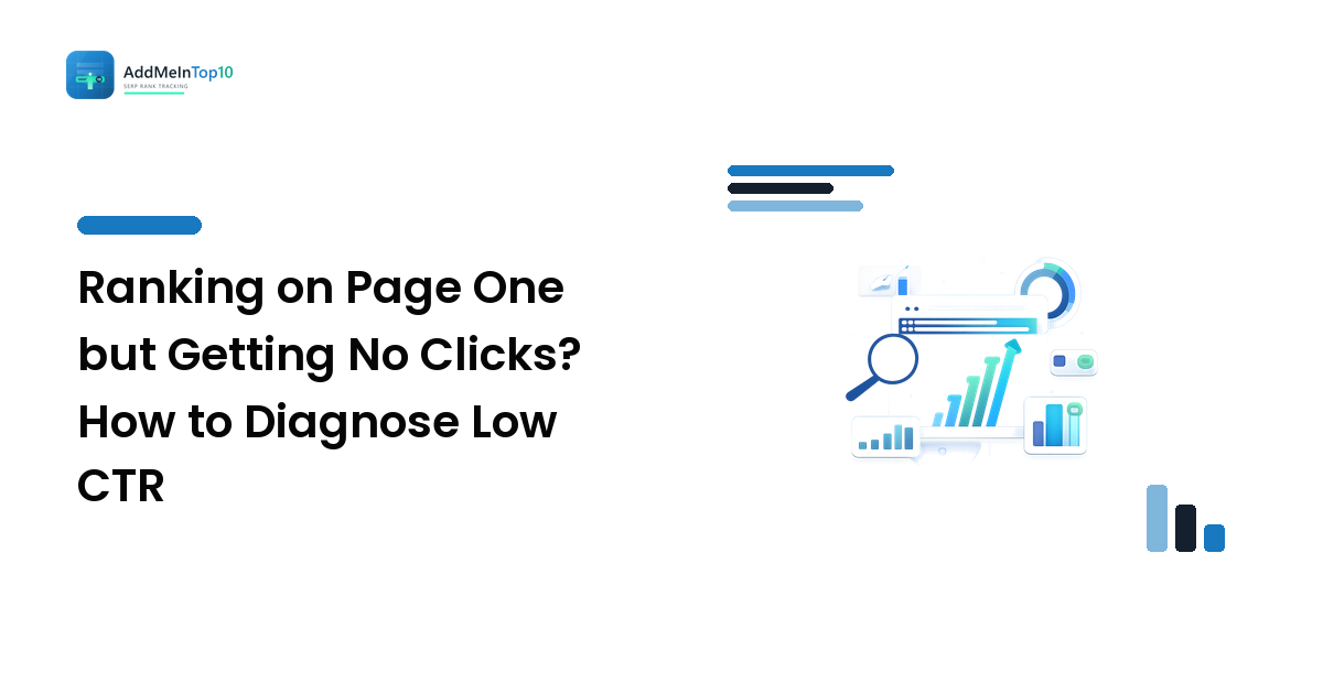 Ranking on Page One but Getting No Clicks? How to Diagnose Low CTR