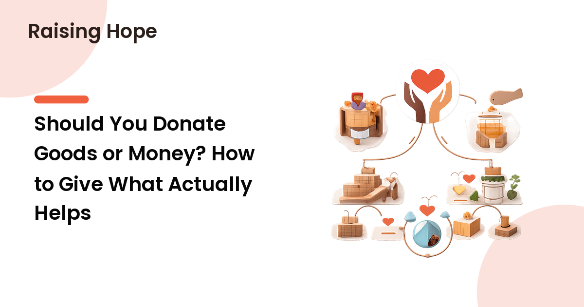 Should You Donate Goods or Money? How to Give What Actually Helps