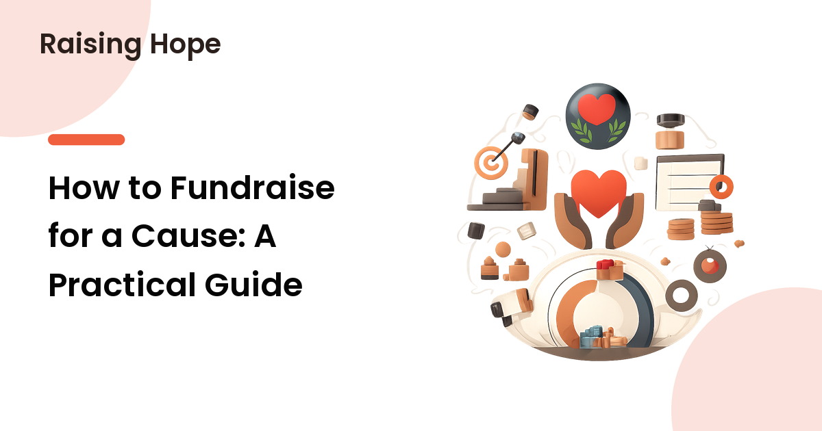 How to Fundraise for a Cause: A Practical Guide