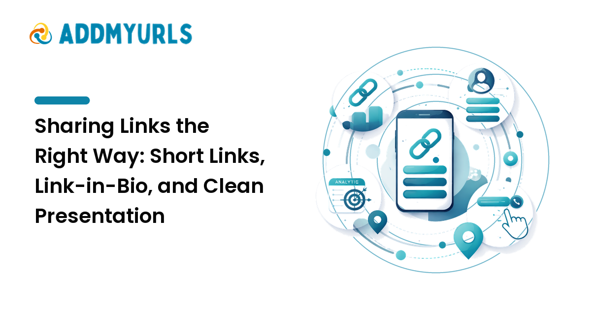Sharing Links the Right Way: Short Links, Link-in-Bio, and Clean Presentation