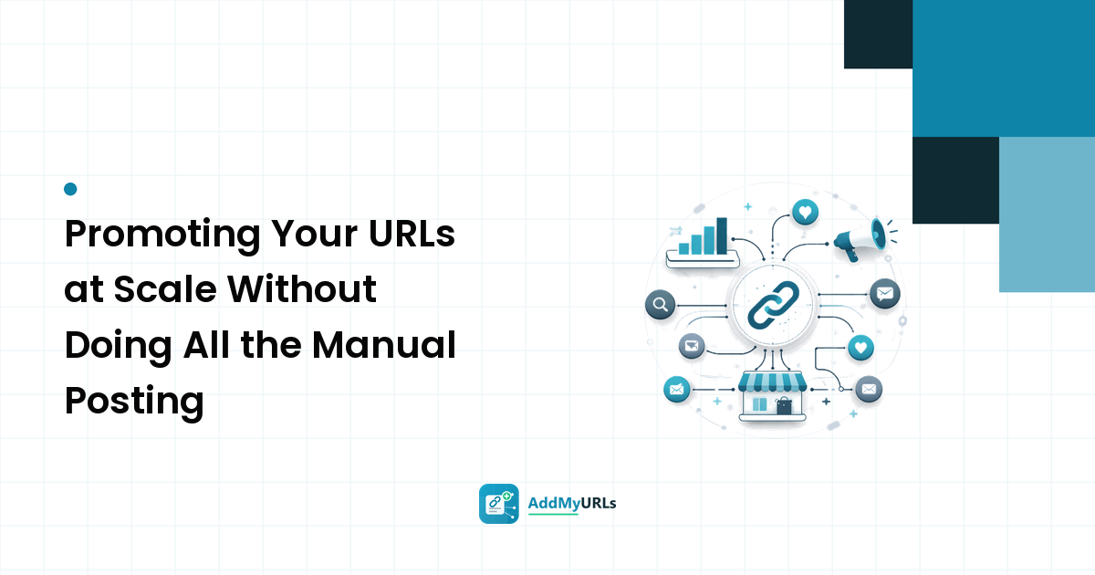 Promoting Your URLs at Scale Without Doing All the Manual Posting