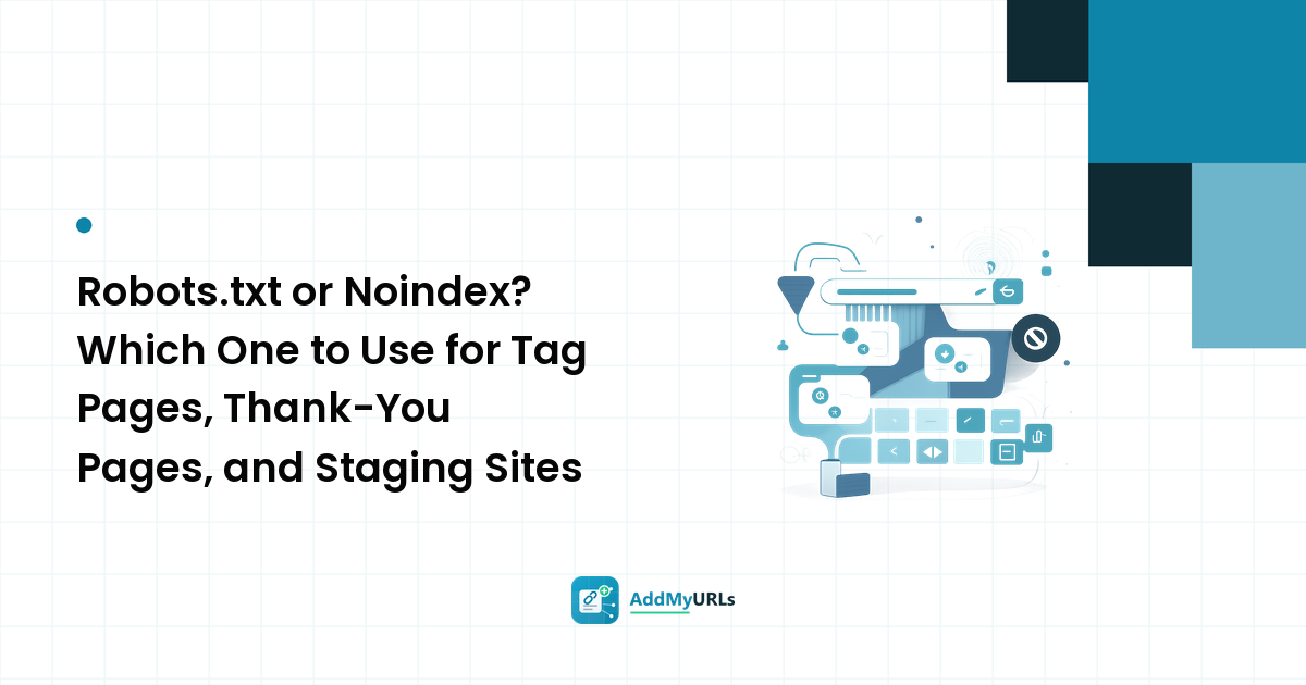 Robots.txt or Noindex? Which One to Use for Tag Pages, Thank-You Pages, and Staging Sites