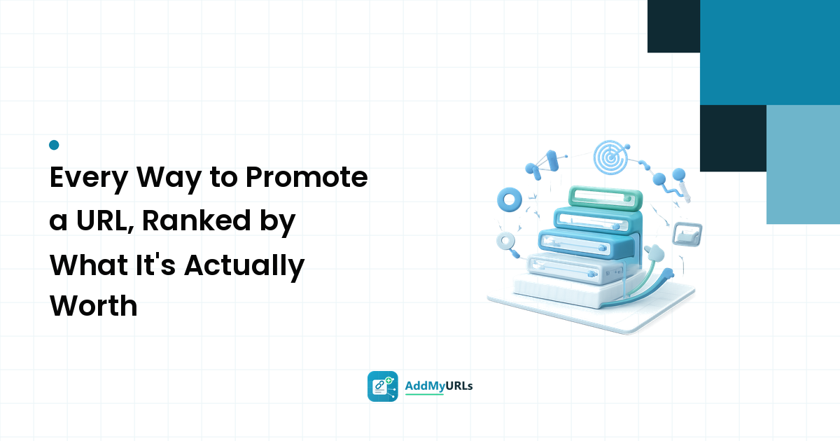 Every Way to Promote a URL, Ranked by What It's Actually Worth