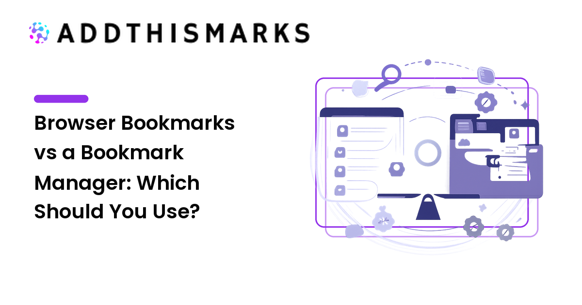Browser Bookmarks vs a Bookmark Manager: Which Should You Use?