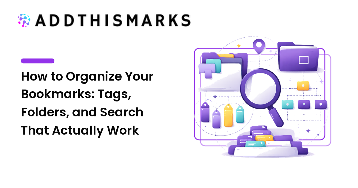How to Organize Your Bookmarks: Tags, Folders, and Search That Actually Work