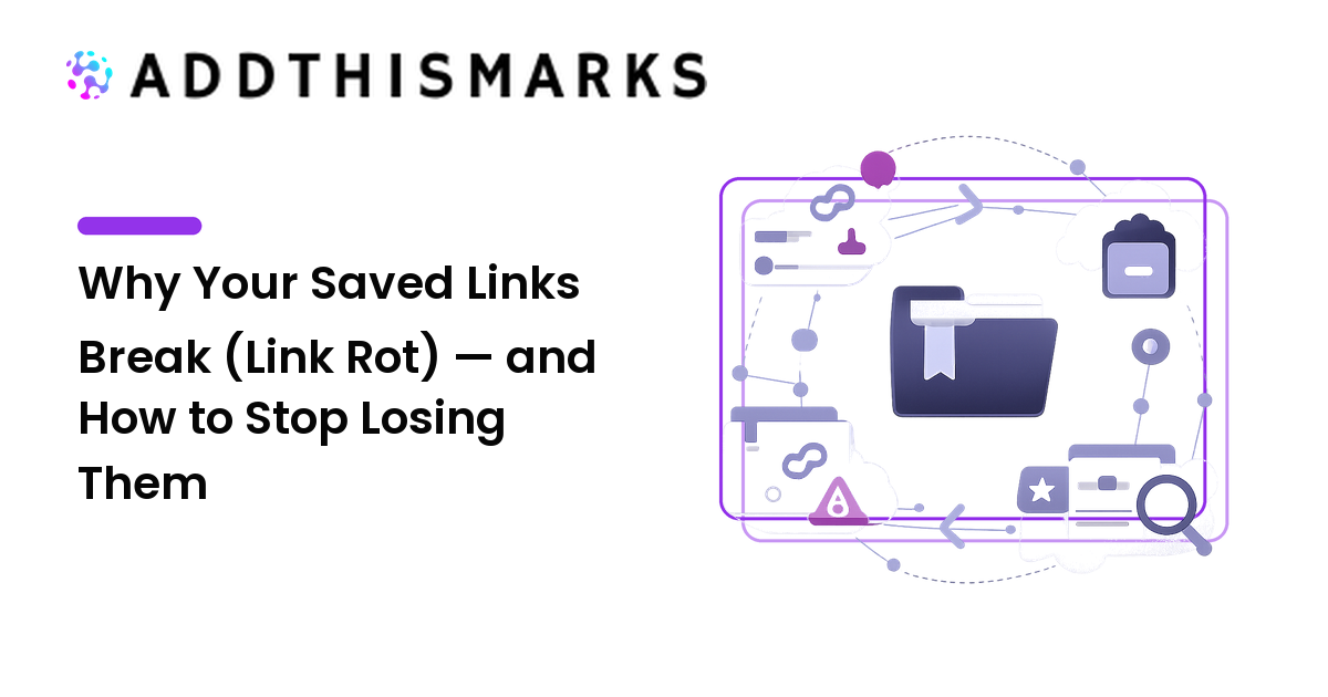 Why Your Saved Links Break (Link Rot) — and How to Stop Losing Them