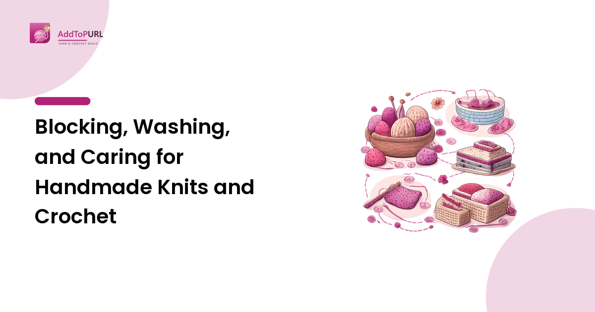Blocking, Washing, and Caring for Handmade Knits and Crochet