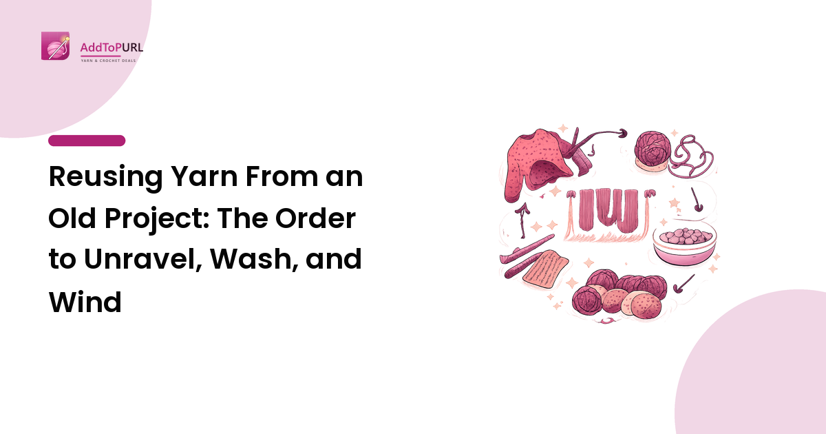 Reusing Yarn From an Old Project: The Order to Unravel, Wash, and Wind
