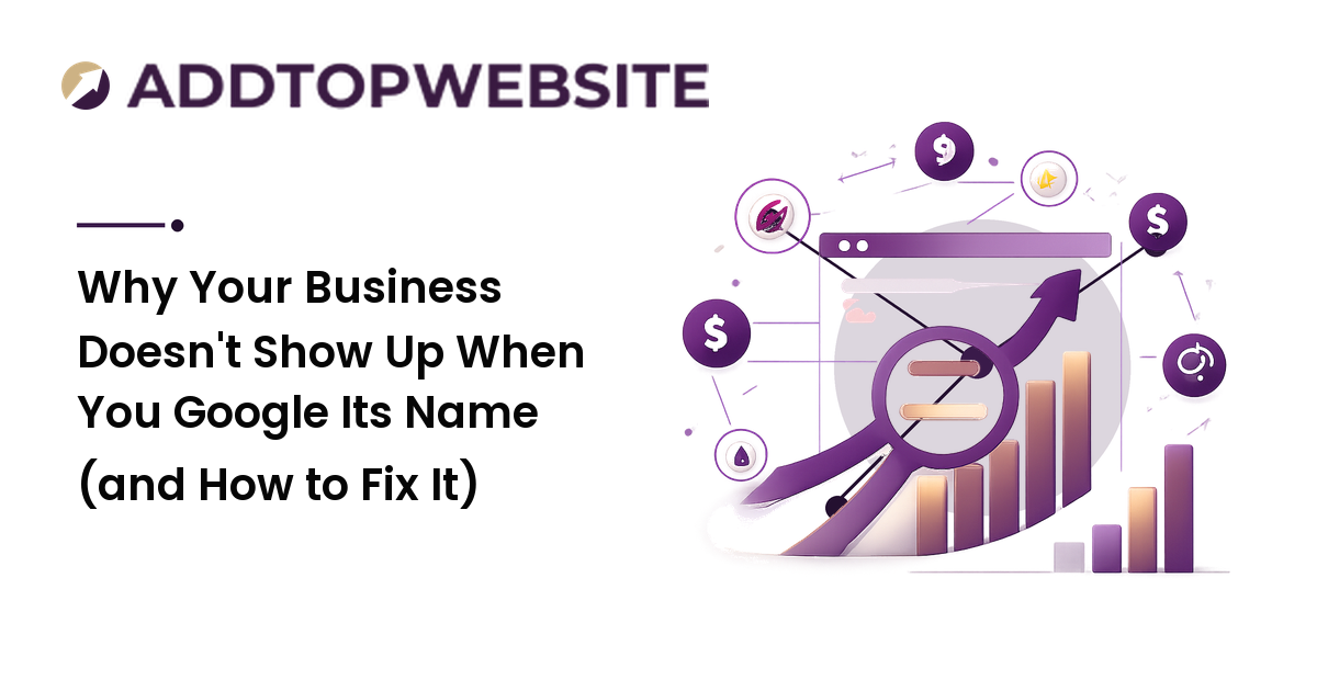 Why Your Business Doesn't Show Up When You Google Its Name (and How to Fix It)