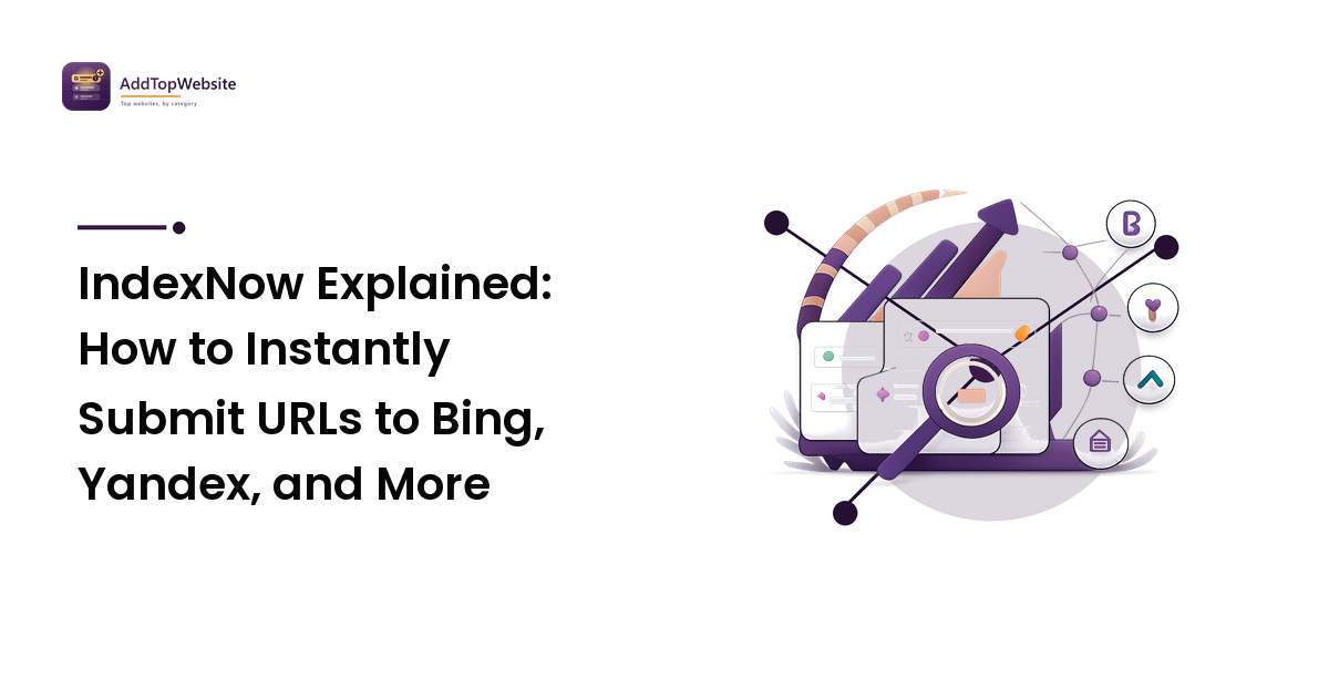 IndexNow Explained: How to Instantly Submit URLs to Bing, Yandex, and More