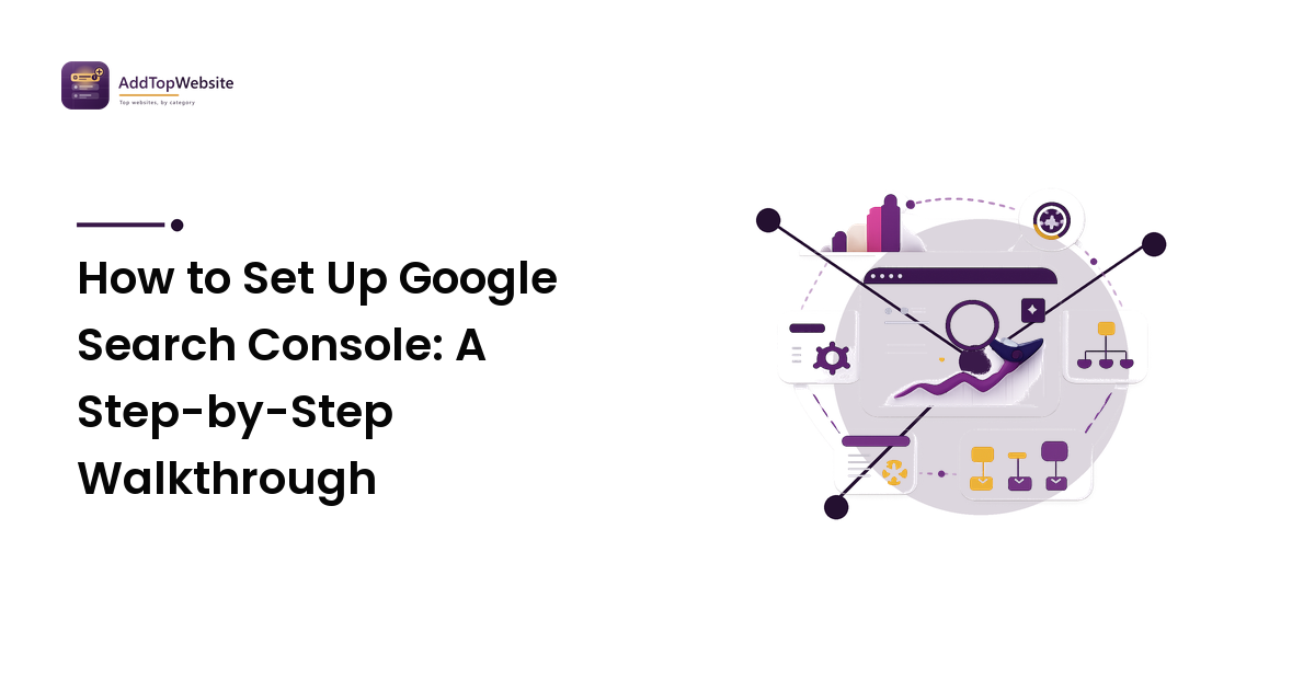 How to Set Up Google Search Console: A Step-by-Step Walkthrough