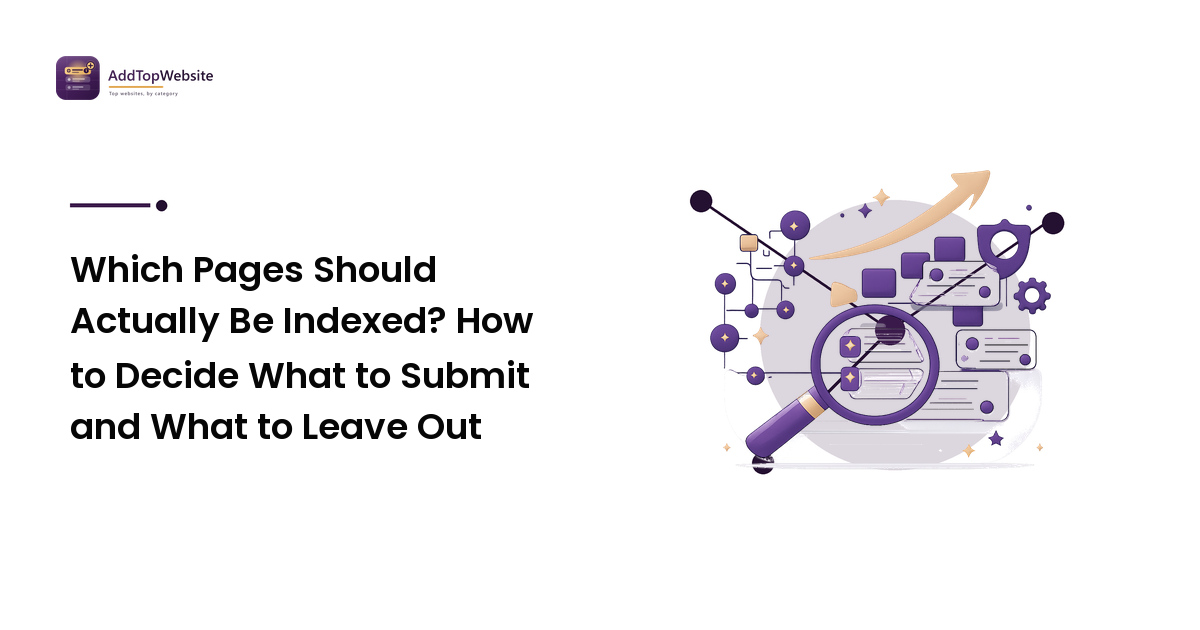 Which Pages Should Actually Be Indexed? How to Decide What to Submit and What to Leave Out