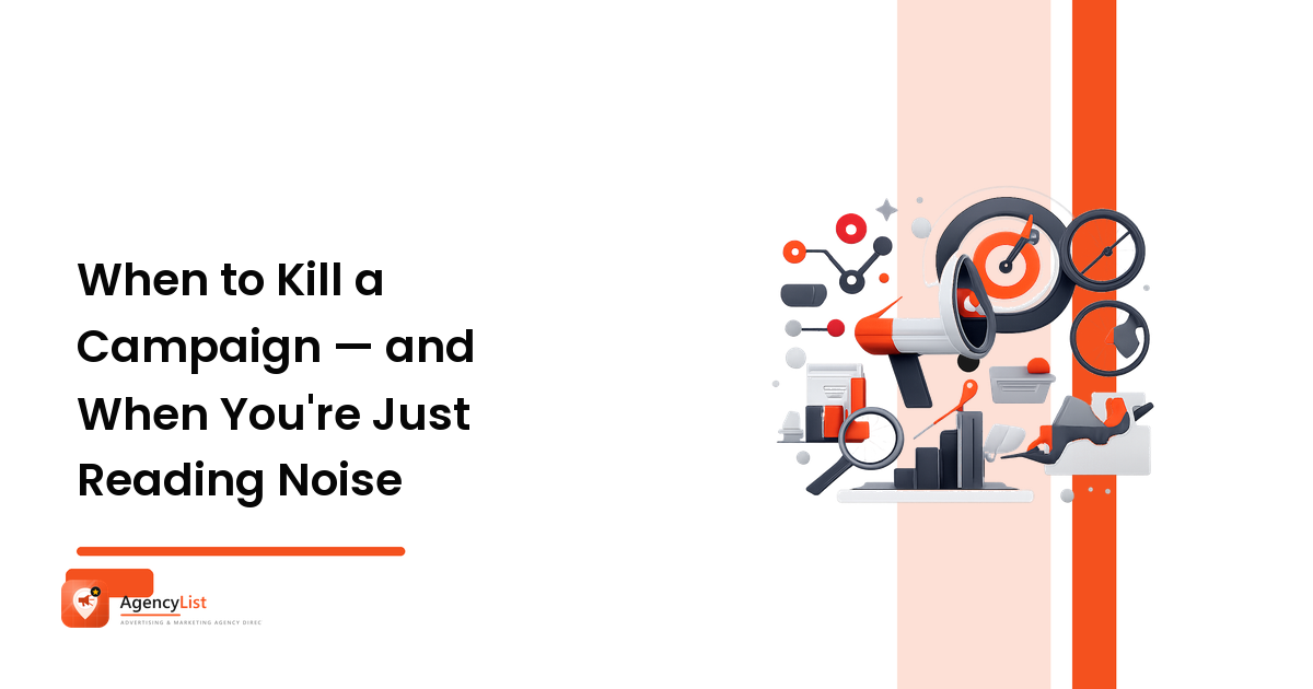 When to Kill a Campaign — and When You're Just Reading Noise