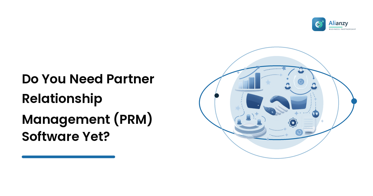 Do You Need Partner Relationship Management (PRM) Software Yet?