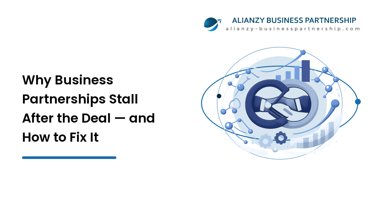 Why Business Partnerships Stall After the Deal — and How to Fix It