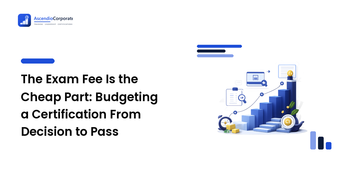 The Exam Fee Is the Cheap Part: Budgeting a Certification From Decision to Pass