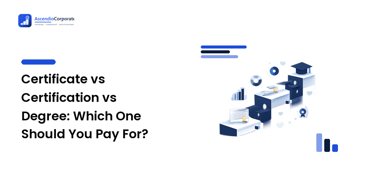 Certificate vs Certification vs Degree: Which One Should You Pay For?