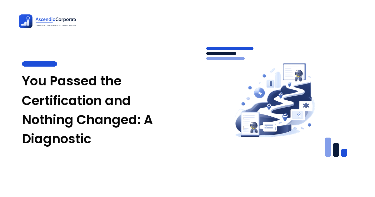 You Passed the Certification and Nothing Changed: A Diagnostic