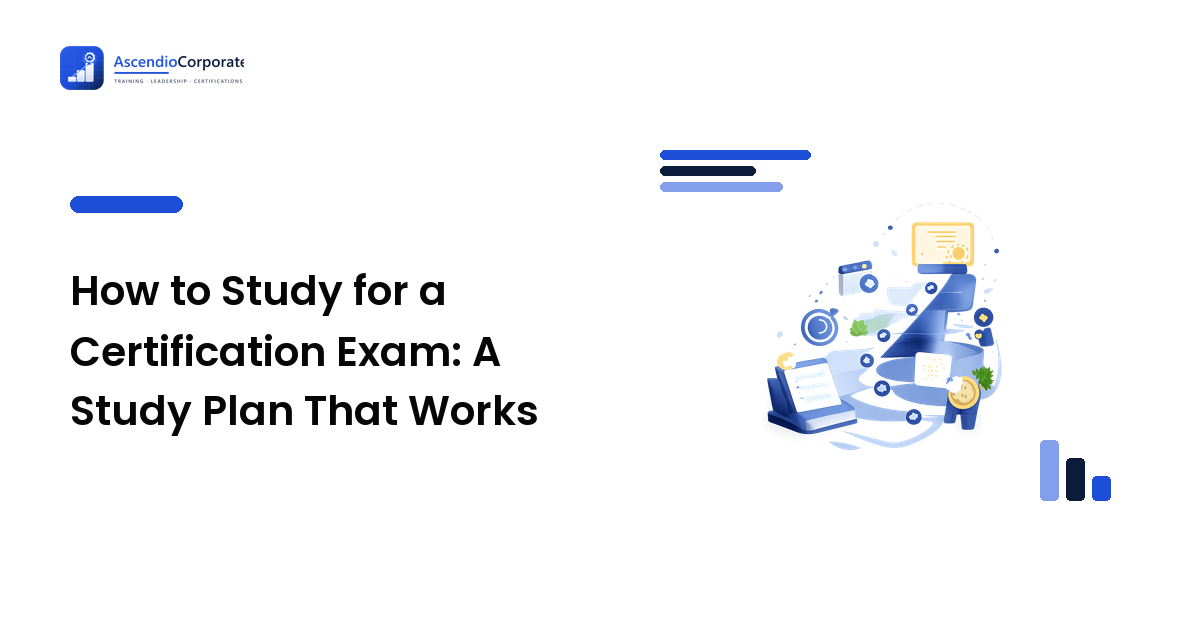How to Study for a Certification Exam: A Study Plan That Works