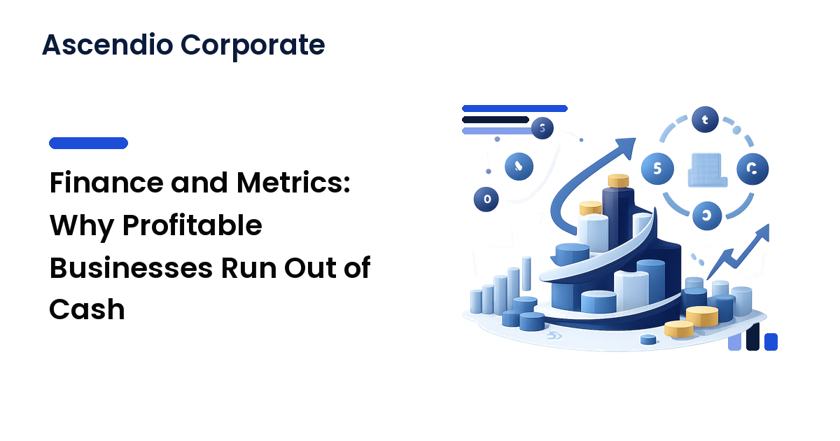 Finance and Metrics: Why Profitable Businesses Run Out of Cash