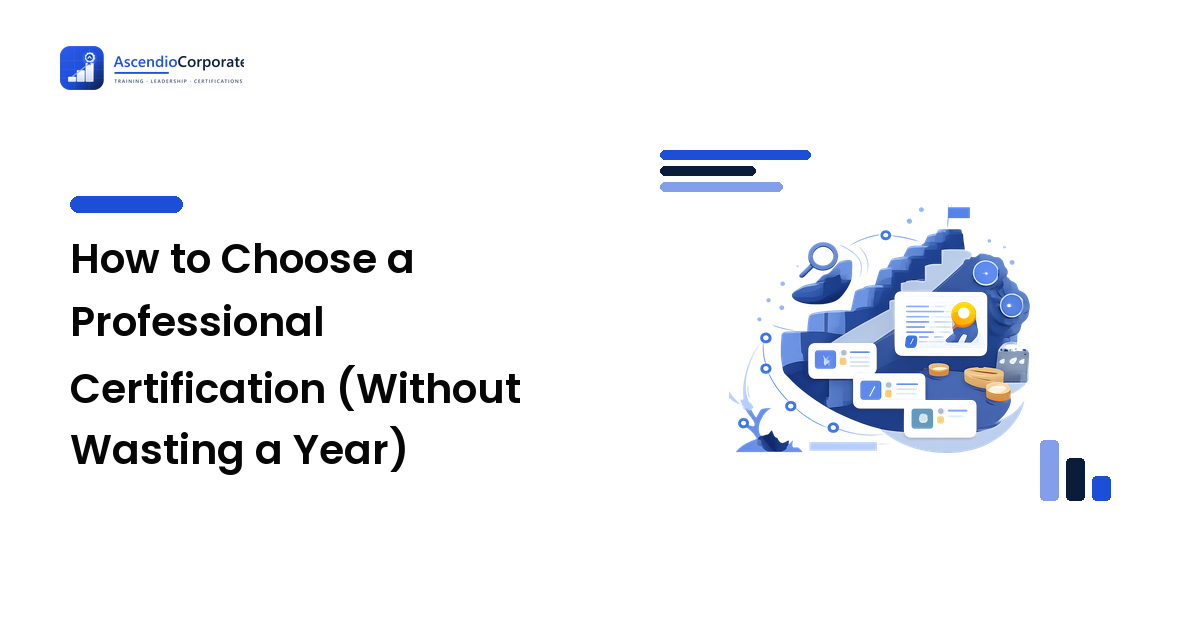 How to Choose a Professional Certification (Without Wasting a Year)