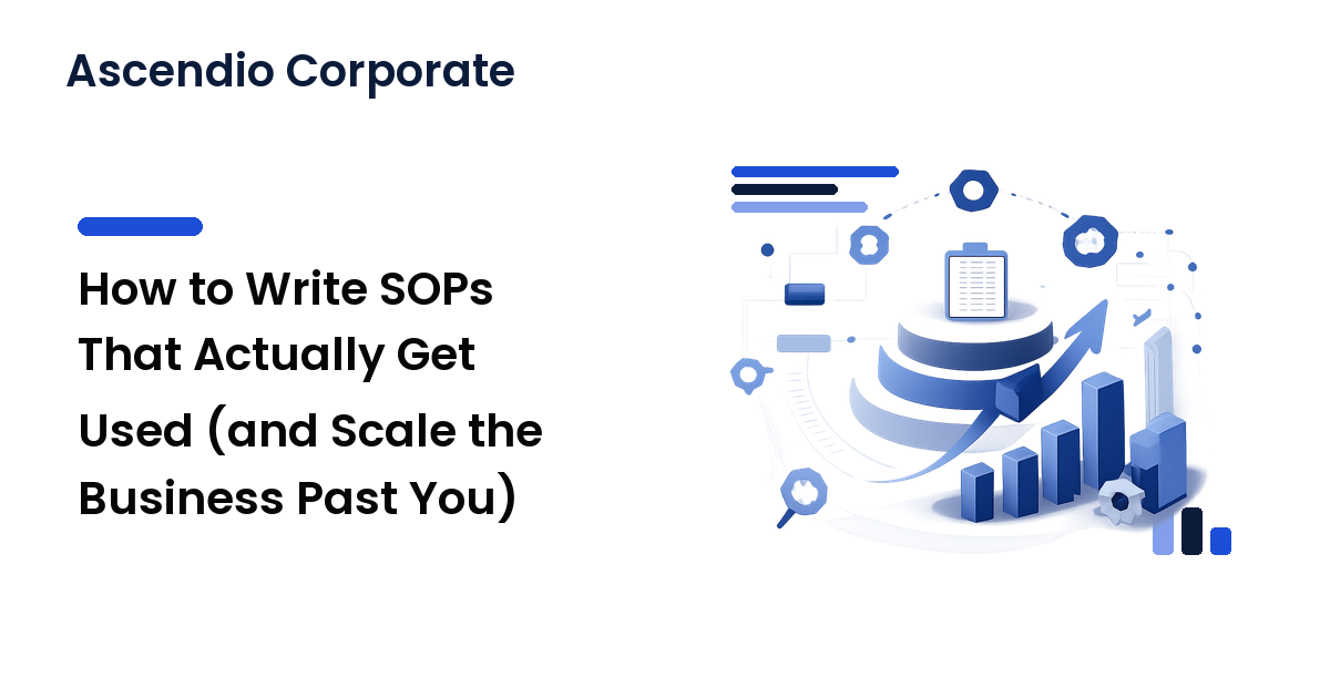 How to Write SOPs That Actually Get Used (and Scale the Business Past You)