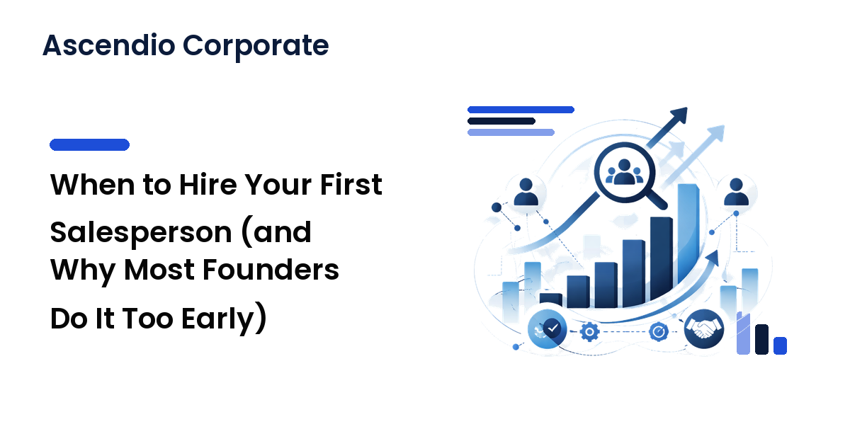 When to Hire Your First Salesperson (and Why Most Founders Do It Too Early)