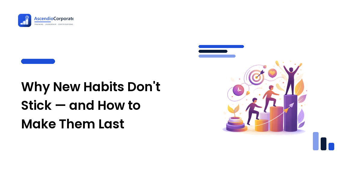 Why New Habits Don't Stick — and How to Make Them Last