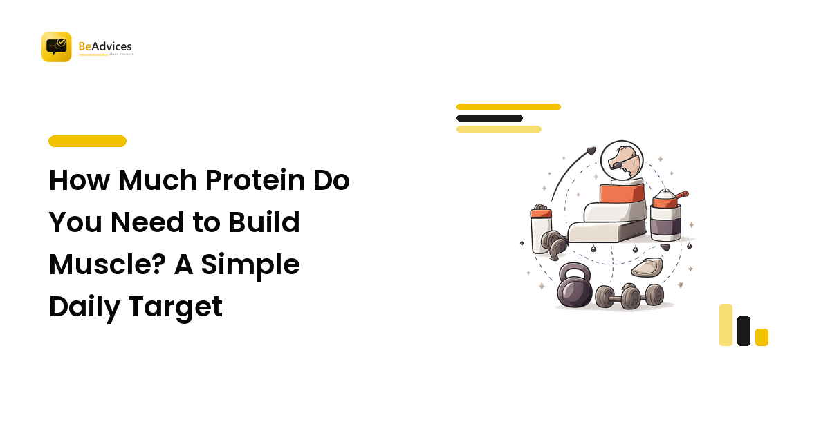 How Much Protein Do You Need to Build Muscle? A Simple Daily Target