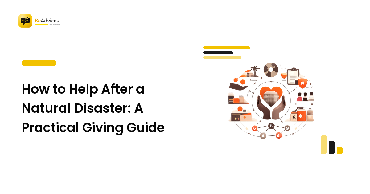 How to Help After a Natural Disaster: A Practical Giving Guide