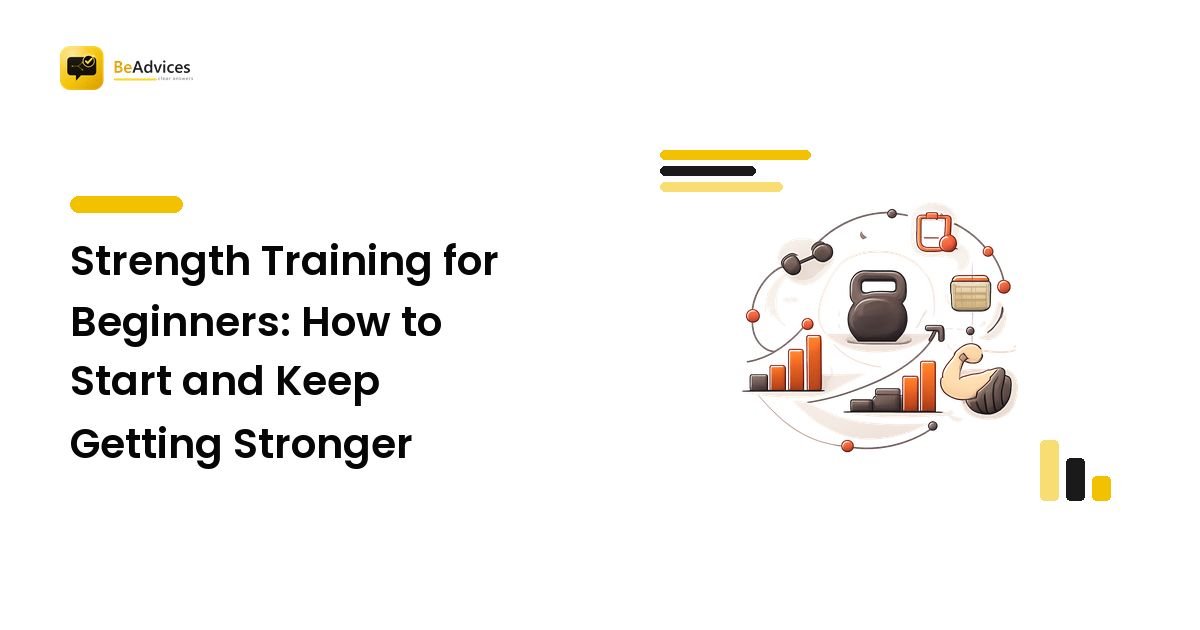 Strength Training for Beginners: How to Start and Keep Getting Stronger
