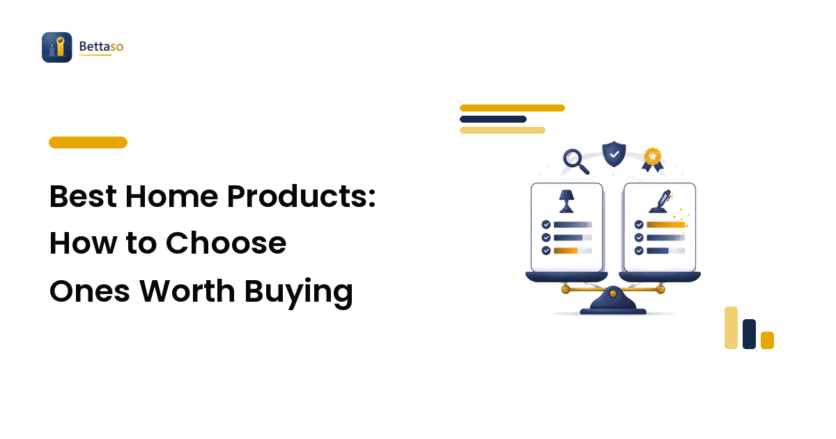 Best Home Products: How to Choose Ones Worth Buying