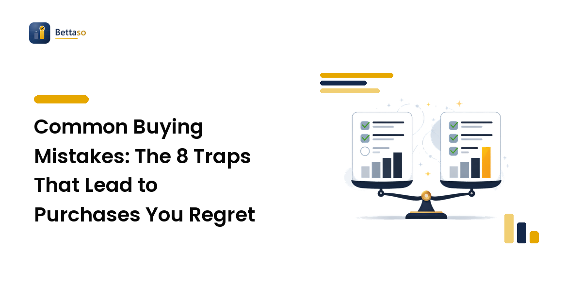 Common Buying Mistakes: The 8 Traps That Lead to Purchases You Regret