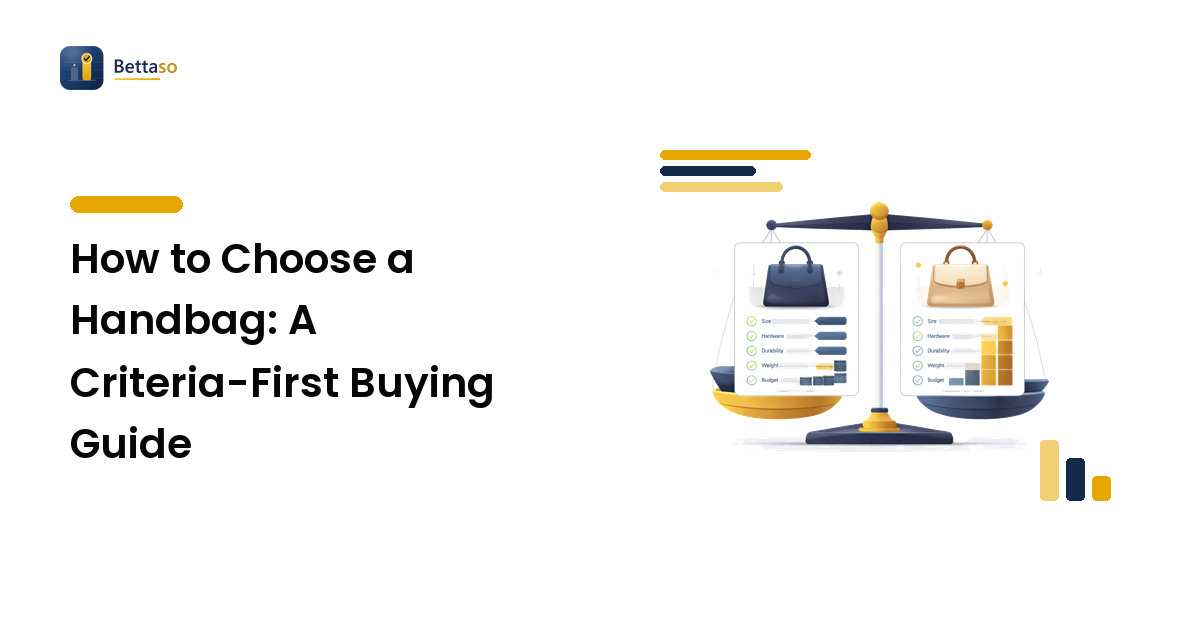 How to Choose a Handbag: A Criteria-First Buying Guide