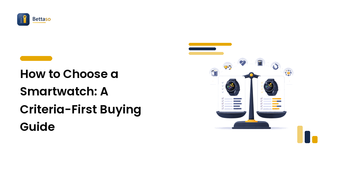 How to Choose a Smartwatch: A Criteria-First Buying Guide