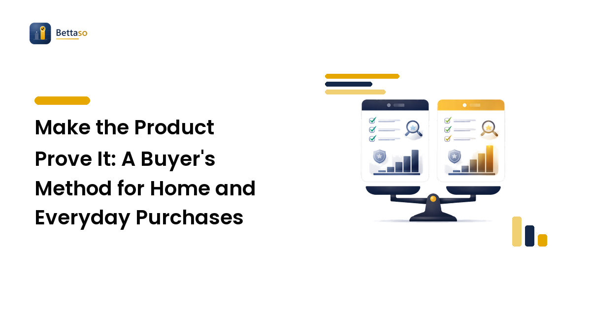 Make the Product Prove It: A Buyer's Method for Home and Everyday Purchases