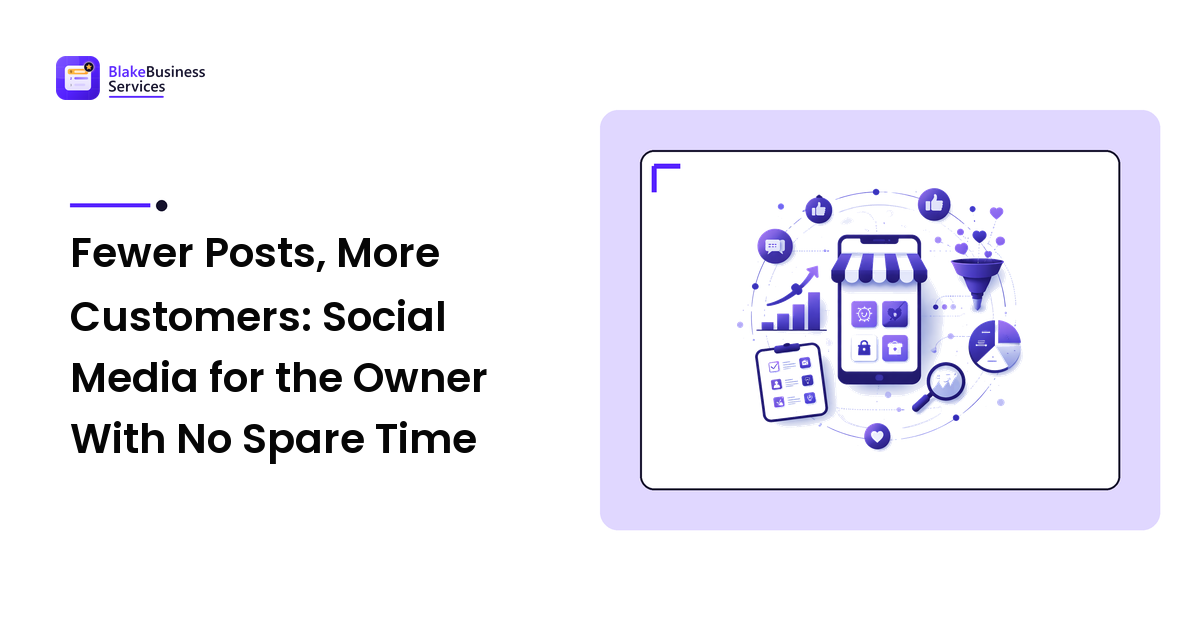Fewer Posts, More Customers: Social Media for the Owner With No Spare Time