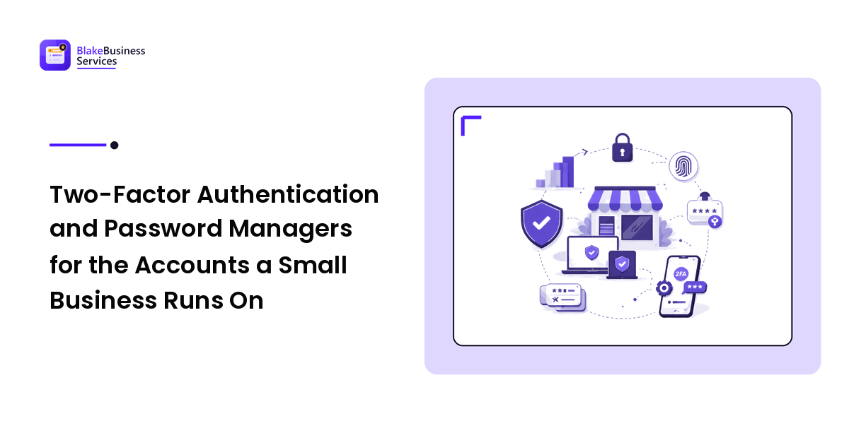 Two-Factor Authentication and Password Managers for the Accounts a Small Business Runs On