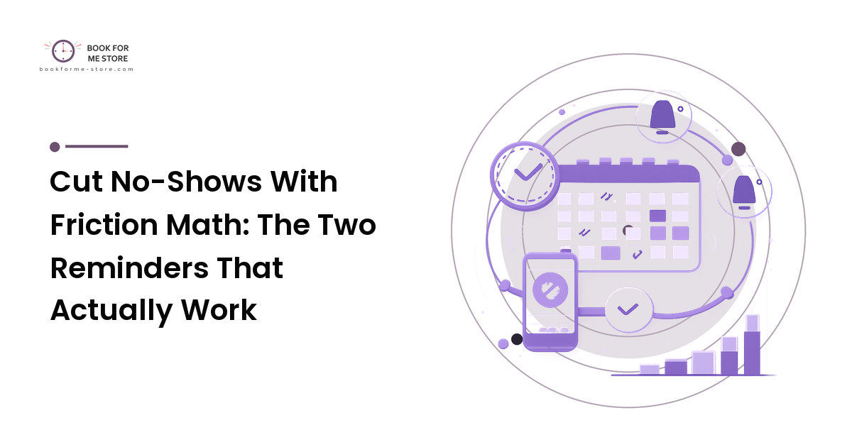 Cut No-Shows With Friction Math: The Two Reminders That Actually Work
