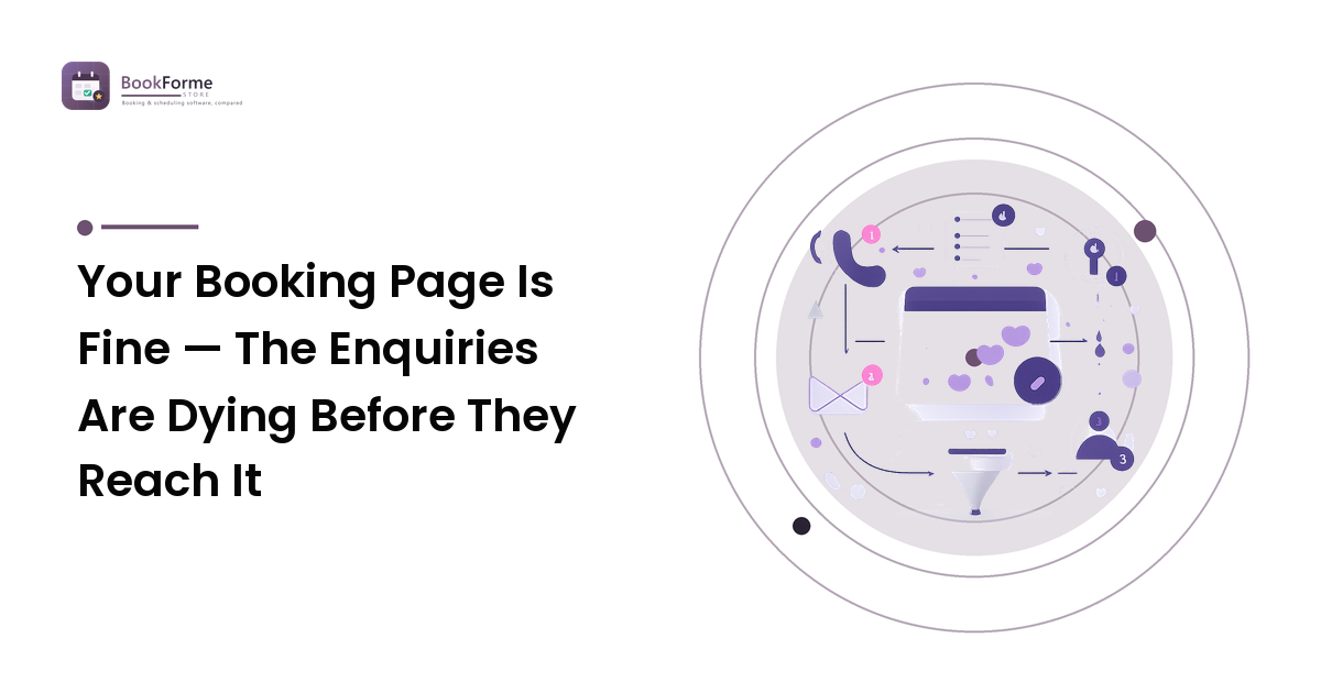 Your Booking Page Is Fine — The Enquiries Are Dying Before They Reach It