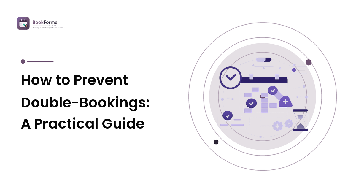 How to Prevent Double-Bookings: A Practical Guide