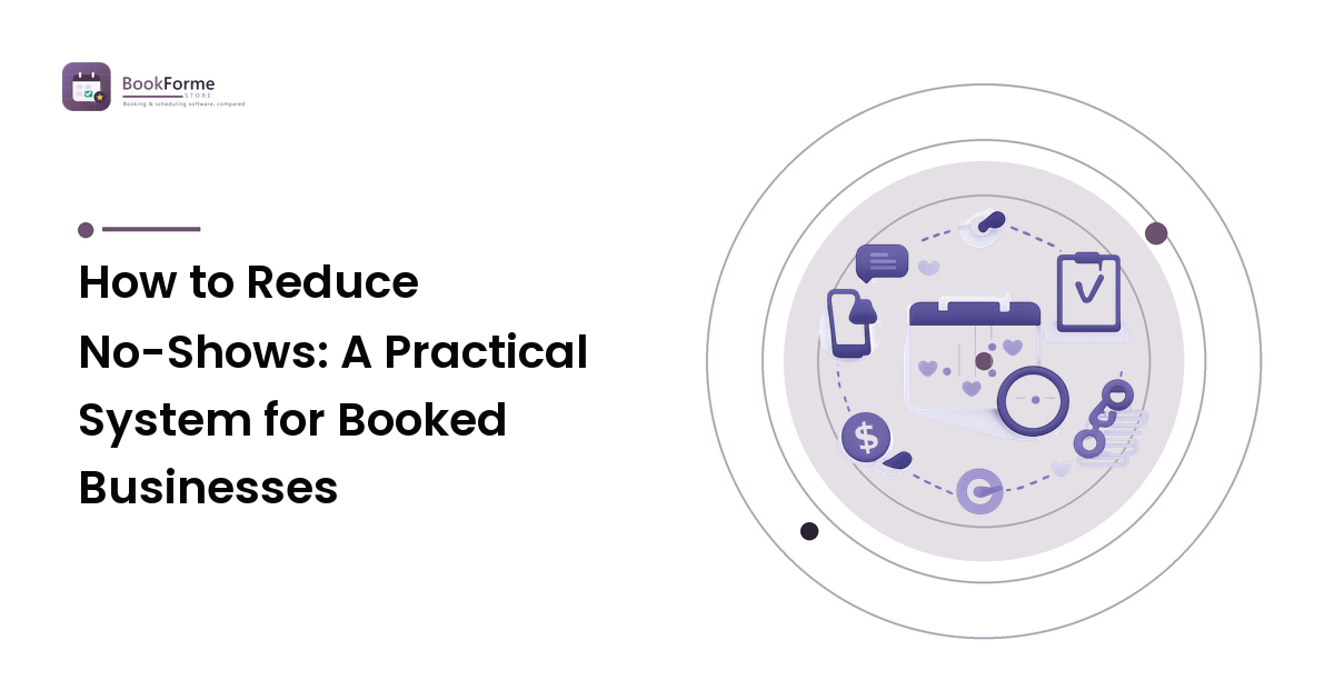 How to Reduce No-Shows: A Practical System for Booked Businesses