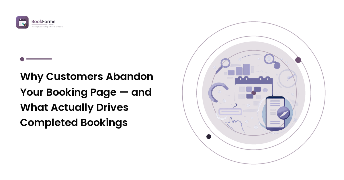 Why Customers Abandon Your Booking Page — and What Actually Drives Completed Bookings