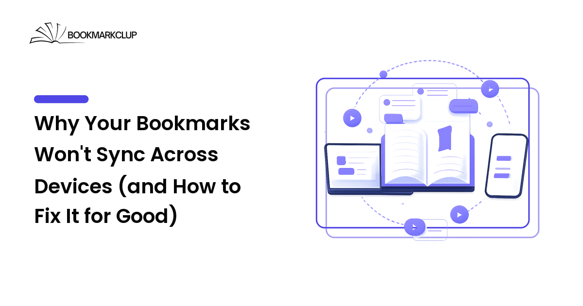 Why Your Bookmarks Won't Sync Across Devices (and How to Fix It for Good)