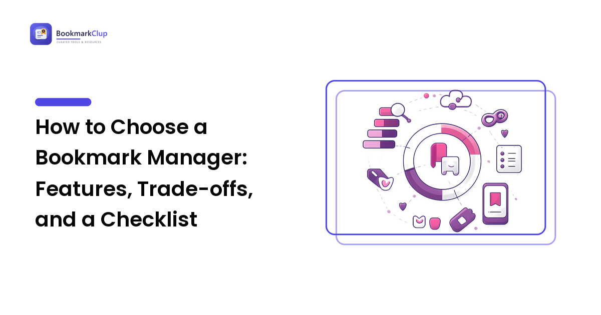 How to Choose a Bookmark Manager: Features, Trade-offs, and a Checklist