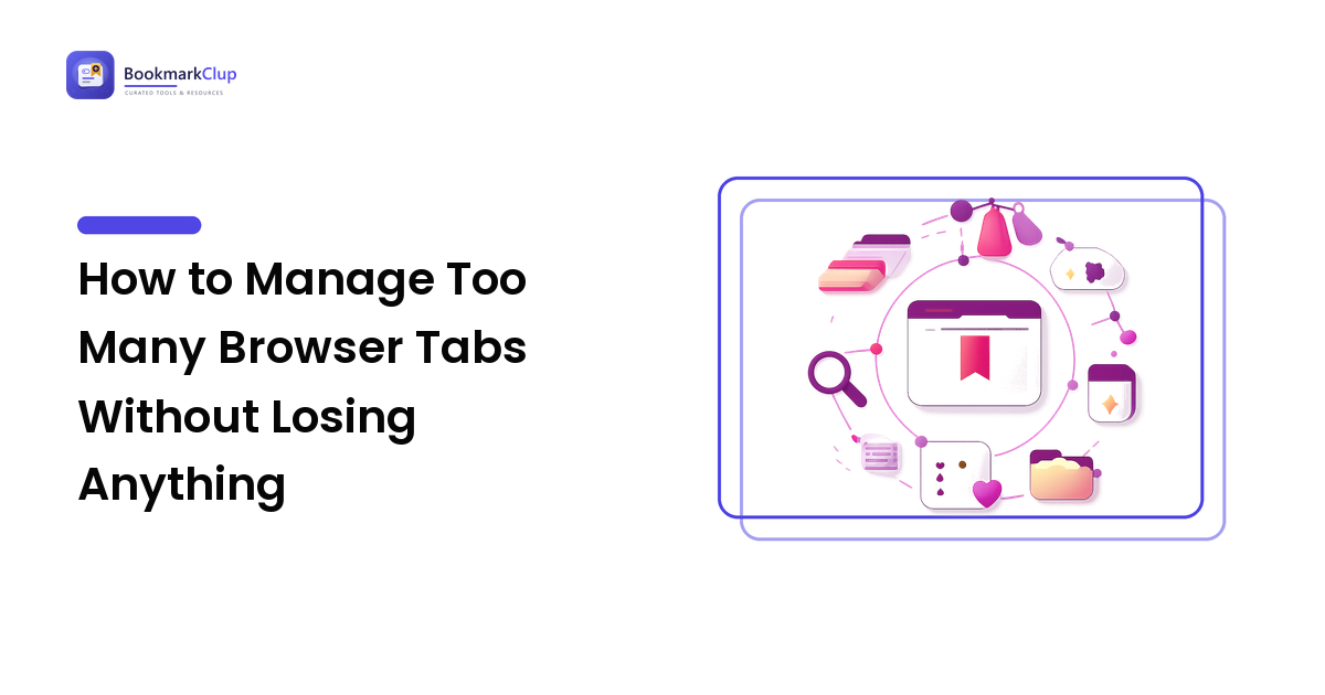 How to Manage Too Many Browser Tabs Without Losing Anything