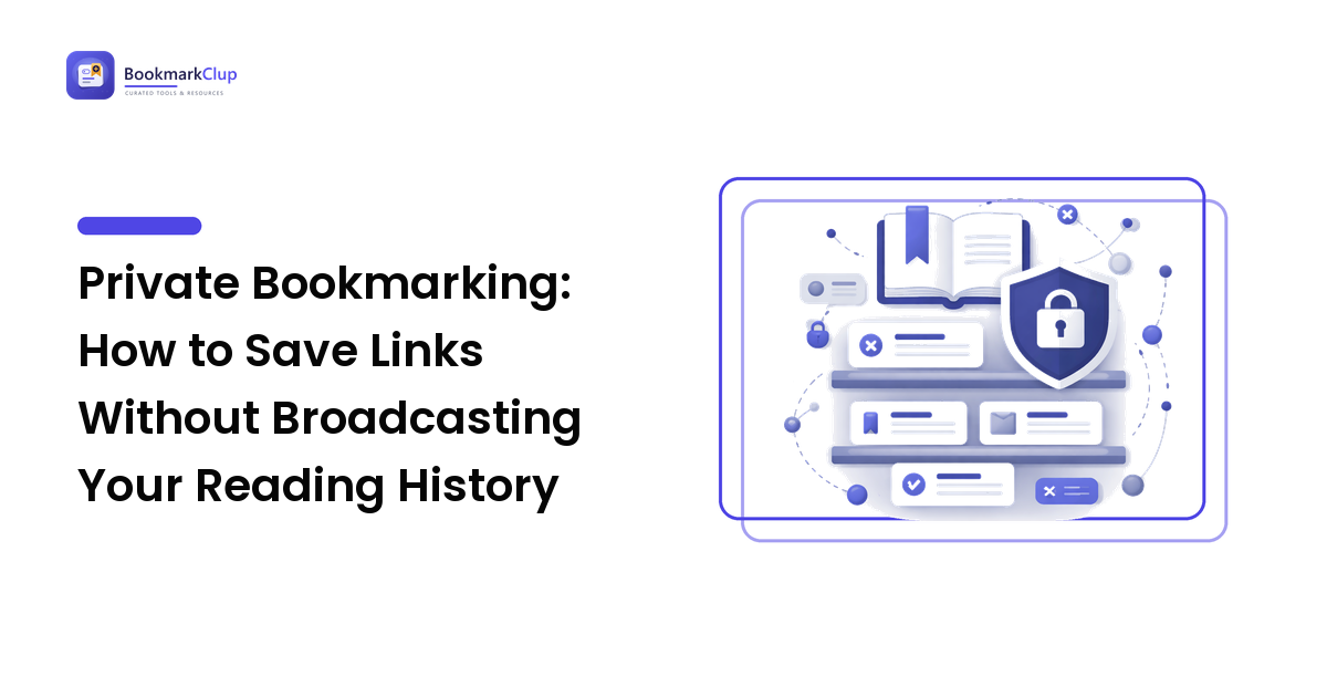 Private Bookmarking: How to Save Links Without Broadcasting Your Reading History